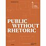 Public Without Rhetoric