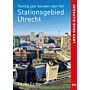 Operatie open hart - Twintig jaar bouwen aan het Stationsgebied Utrecht