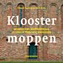 Kloostermoppen - Middeleeuws bouwmateriaal in stad en provincie Groningen