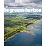 De groene horizon - Vijftig jaar bouwen aan het landschap van de Flevopolder