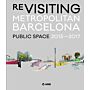 Re-Visiting Metropolitan Barcelona: Public Space 2013-2017