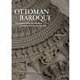 Ottoman Baroque - The Architectural Refashioning of Eighteenth-Century Istanbul