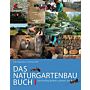 Das Naturgartenbau-Buch Band 1: Nachhaltig denken, planen, bauen