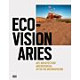 Eco-Visionairies : Art, Architecture, and New Media after the Anthropocene