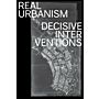 Real Urbanism : Decisive Interventions