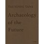 Tsuyoshi Tane - Archaeology of The Future (Currently on order in Japan)