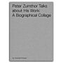Peter Zumthor Talks about His Work : A Biographical Collage (DVD Film)