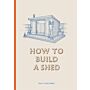 How to Build a Shed