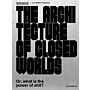 The Architecture of Closed Worlds : Or, What Is the Power of Shit?