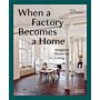 When Factory Becomes Home - Adaptive Reuse for Living