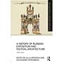 A History of Russian Exposition and Festival Architecture 1700-2014