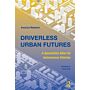 Driverless Urban Futures - A Speculative Atlas for Autonomous Vehicles