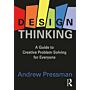Design Thinking - A Guide to Creative Problem Solving for Everyone