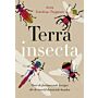 Terra Insecta - Over de fascinerende beestjes die de wereld draaiende houden