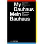 My Bauhaus - 100 Architects on the 100th Anniversary of a Myth