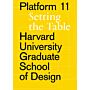 Platform 11 : Setting the Table (Harvard University Graduate School of Design)