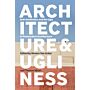 Architecture and Ugliness - Anti-Aesthetics and the Ugly in Postmodern Architecture