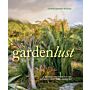 Gardenlust - A Botanical Tour of the World's Best New Gardens