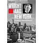 Wright and New York - The Making of America's Architect