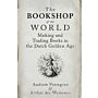 The Bookshop of the World - Making and Trading Books in the Dutch Golden Age