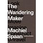 The Wandering Maker : Look Play Create Move Imagine Construct Unravel