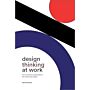 Design Thinking at Work - How innovative organizations are embracing design