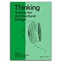 Thinking - Visions for Architectural Design