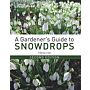 A Gardener's Guide to Snowdrops (Second Edition)