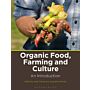 Organic Food, Farming and Culture - An Introduction