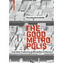 The Good Metropolis - From Urban Formlessness to Metropolitan Architecture