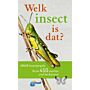 Welk Insect is dat? - Ruim 400 soorten snel herkennen