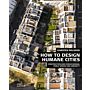 Construction and Design Manual Public Spaces and Urbanity: How to Design Humane Cities (PBK)