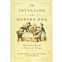 The Invention of the Modern Dog - Breed and Blood in Victorian Britain