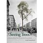 Seeing Trees - A History of Street Trees in New York City and Berlin