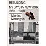 Martino Marangoni - Rebuilding, My Days In New York (1959-2018)
My Days In New York / 1959-2018