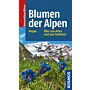 Blumen der Alpen - Über 500 Arten und 500 Farbfotos