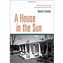 A House in the Sun : Modern Architecture and Solar Energy in the Cold War