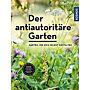 Der antiautoritäre Garten : Gärten, die sich selbst gestalten