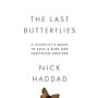 The Last Butterflies - A Scientist's Quest to Save a Rare and Vanishing Creature