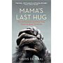 Mama's Last Hug - Animal Emotions and What They Teach Us about Ourselves