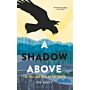 A Shadow Above : The Fall and Rise of the Raven (paperback)