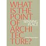 Sensing Place : What is the Point of Architecture?