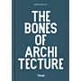 The Bones of Architecture