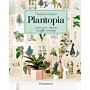 Plantopia : Cultivate / Create / Soothe / Nourish