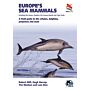 Europe's Sea Mammals - A Field Guide to the Whales, Dolphins, Porpoises ansd Seals
