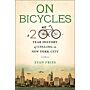 On Bicycles - A 200 Year History of Cycling in New York City