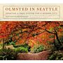 Olmsted in Seattle : Creating a Park System for a Modern City