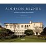 Addison Mizner - Architect of Fantasy and Romance