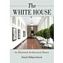 The White House - An Illustrated Architectural History