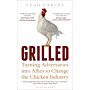 Grilled - Turning Adversaries into Allies to Change the Chicken Industry (PBK )